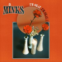 I'm Okay - The Minks