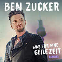 Was für eine geile Zeit - Ben Zucker, Sean Finn