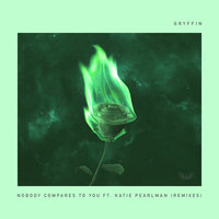 Nobody Compares To You - GRYFFIN, Katie Pearlman, Codeko