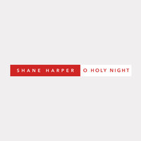 O Holy Night - Shane Harper