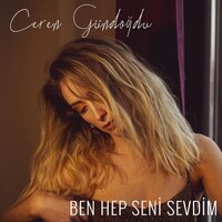 Ben Hep Seni Sevdim - Ceren Gündoğdu