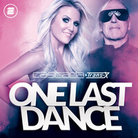 One Last Dance - Cascada, Trans-X