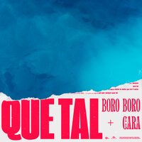 QUE TAL - Boro, CARA