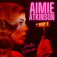 Pretty Woman - Aimie Atkinson, Steve Anderson
