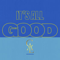 It's All Good - CAL