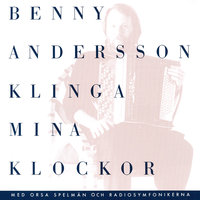 Klinga mina klockor - Benny Andersson, Orsa Spelmän, Radiosymfonikerna