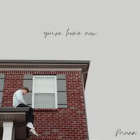 you're home now - Munn