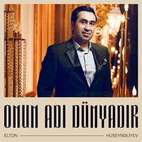 Onun Adı Dünyadır - Elton Hüseynəliyev