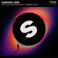 Ain't No Sunshine - Dubdogz, JØRD