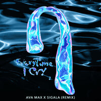 EveryTime I Cry - Ava Max, Sigala