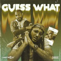 Guess What - Threat, Caleb McCoy