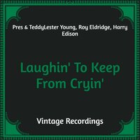 Please Don't Talk About Me When I'm Gone - Lester Young, Harry Edison, Roy Eldridge