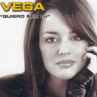 Quiero Ser Tú - Vega
