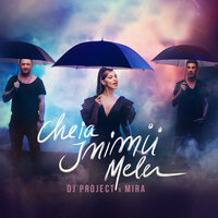 Cheia Inimii Mele - DJ Project, Mira