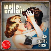 Ich rette dich! - Welle:Erdball