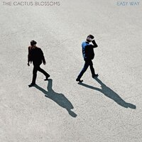 Please Don't Call Me Crazy - The Cactus Blossoms