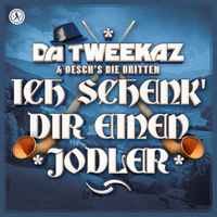 Ich schenk' Dir einen Jodler - Da Tweekaz, Oesch's die Dritten