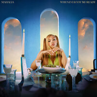 Whenever You're Ready - Mahalia
