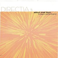 Altul Mai Bun - Directia 5
