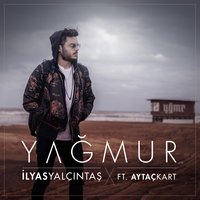 Yağmur - İlyas Yalçıntaş, Aytac Kart
