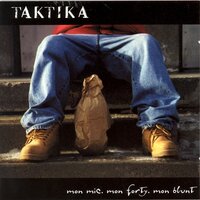 Mon mic , mon forty , mon blunt - Taktika
