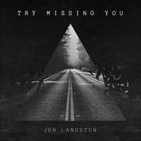 Try Missing You - Jon Langston