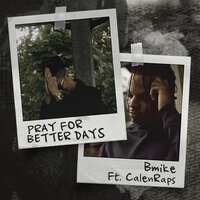 Pray for Better Days - Bmike, CalenRaps