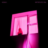 Better With You - ayokay