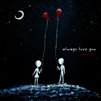 Always Love You - SayWeCanFly