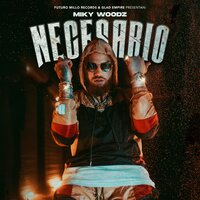 Necesario - Miky Woodz