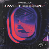 Sweet Goodbye - Wankelmut