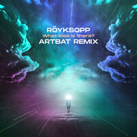 What Else Is There? - Röyksopp, Artbat