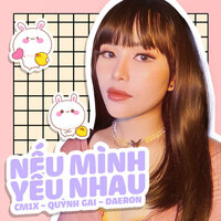Nếu Mình Yêu Nhau - DaeRon, Cm1x