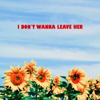 i don't wanna leave her - Masked Man