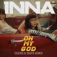 Oh My God - INNA, Cosmo & Skoro