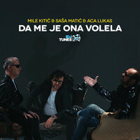 Da Me Je Ona Volela - Mile Kitić, Sasa Matic, Aca Lukas