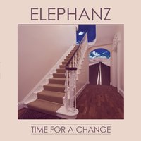 Time for a Change - Elephanz
