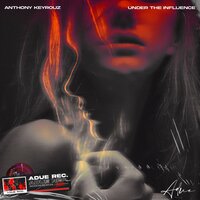 Under The Influence - Anthony Keyrouz