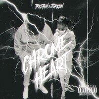 Chrome Heart - JGreen, Trxstan