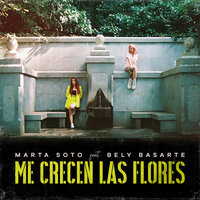 Me crecen las flores - Marta Soto, Bely Basarte