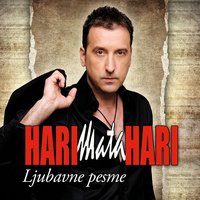 Volio Bi Da Te Ne Volim - Hari Mata Hari