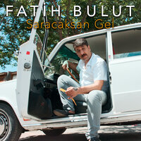 Saracaksan Gel - Fatih Bulut