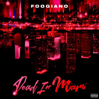 Dead in Miami - Foogiano