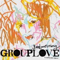 Good Morning - Grouplove, Tigertown