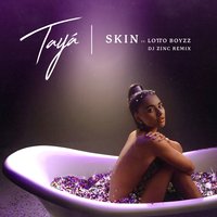 Skin - Tayá, DJ Zinc, Lotto Boyzz
