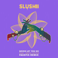 Never Let You Go - Slushii, Faustix, Sofia Reyes
