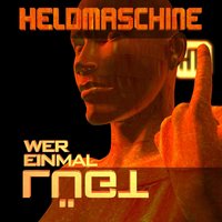 Wer einmal lügt - Heldmaschine, Ost+Front