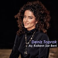 Aç Kolların Sar Beni - Deniz Toprak