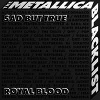 Sad But True - Royal Blood