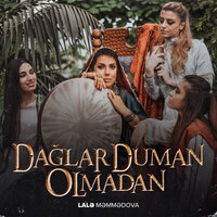 Dağlar Duman Olmadan - Lalə Məmmədova
